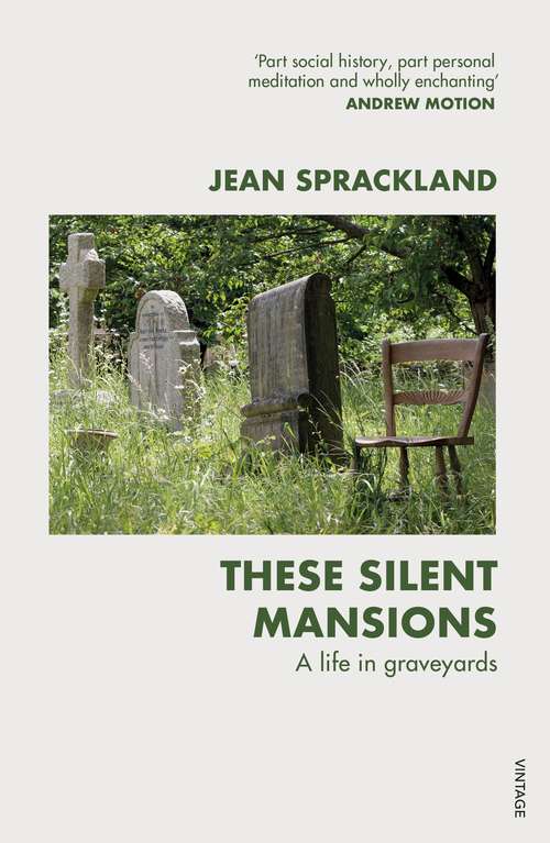Book cover of These Silent Mansions: A life in graveyards