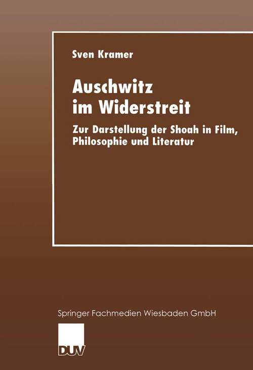 Book cover of Auschwitz im Widerstreit: Zur Darstellung der Shoah in Film, Philosophie und Literatur (1999)