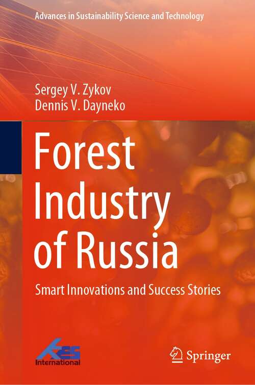 Book cover of Forest Industry of Russia: Smart Innovations and Success Stories (1st ed. 2022) (Advances in Sustainability Science and Technology)