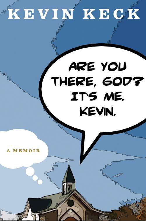 Book cover of Are You There, God? It's Me. Kevin.: A Memoir
