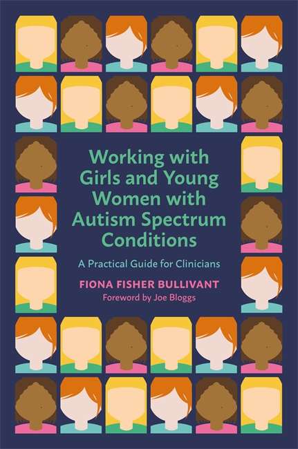 Book cover of Working with Girls and Young Women with an Autism Spectrum Condition: A Practical Guide for Clinicians (PDF)