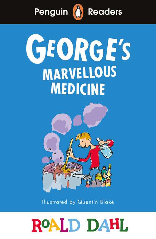 Book cover of Penguin Readers Level 3: Roald Dahl George’s Marvellous Medicine (Penguin Readers Roald Dahl)