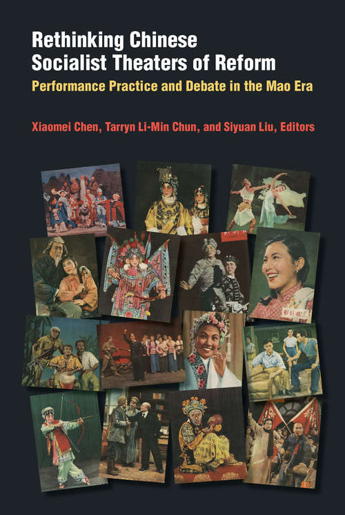 Book cover of Rethinking Chinese Socialist Theaters of Reform: Performance Practice and Debate in the Mao Era