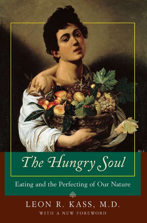 Book cover of The Hungry Soul: Eating and the Perfecting of Our Nature