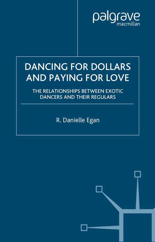 Book cover of Dancing for Dollars and Paying for Love: The Relationships between Exotic Dancers and their Regulars (2006)