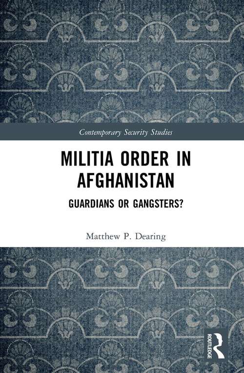 Book cover of Militia Order in Afghanistan: Guardians or Gangsters? (Contemporary Security Studies)