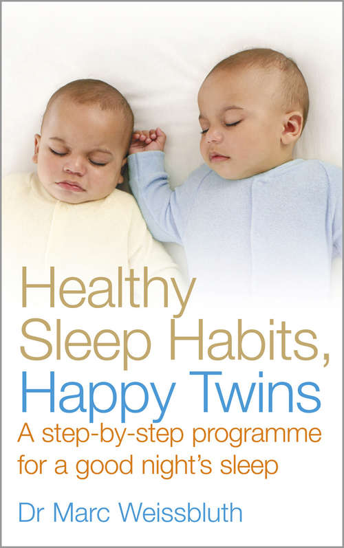 Book cover of Healthy Sleep Habits, Happy Twins: A step-by-step programme for sleep-training your multiples