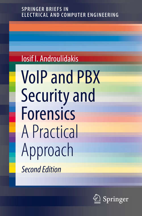 Book cover of VoIP and PBX Security and Forensics: A Practical Approach (2nd ed. 2016) (SpringerBriefs in Electrical and Computer Engineering)