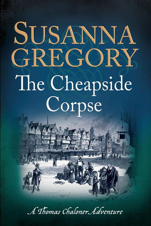Book cover of The Cheapside Corpse: The Tenth Thomas Chaloner Adventure (Adventures of Thomas Chaloner #10)