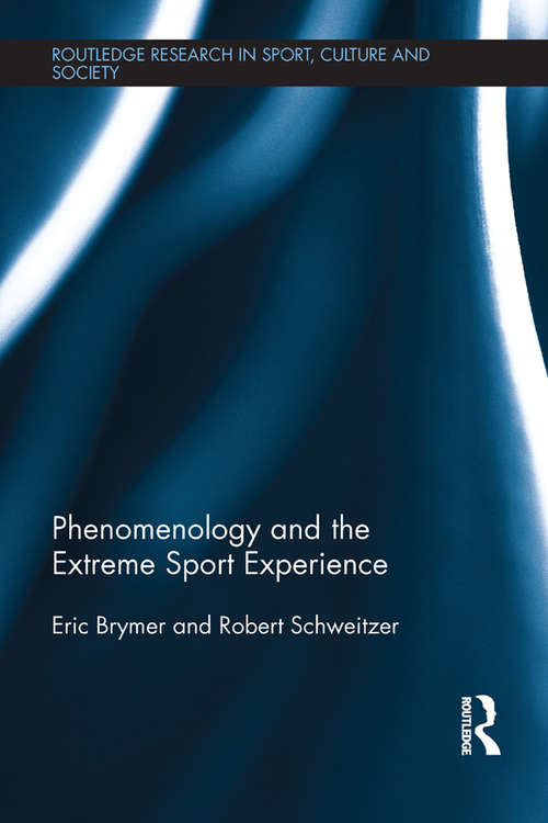 Book cover of Phenomenology and the Extreme Sport Experience (Routledge Research in Sport, Culture and Society)