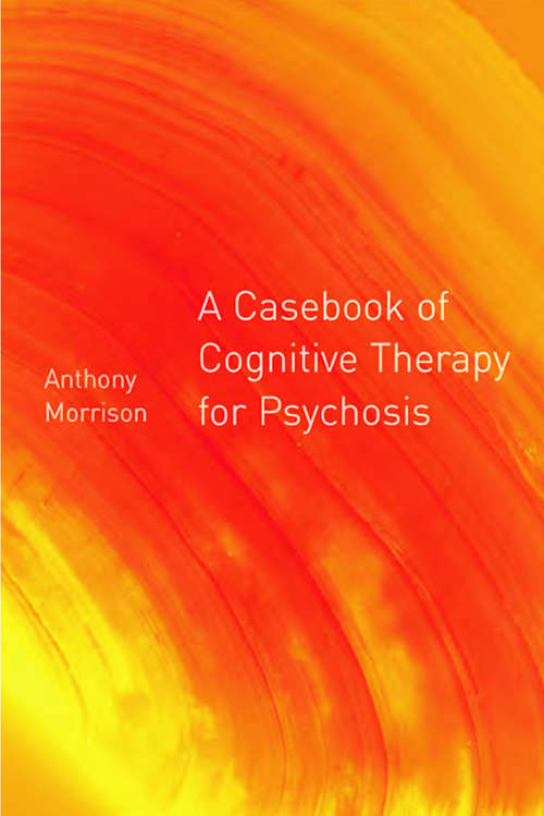 Book cover of A Casebook of Cognitive Therapy for Psychosis