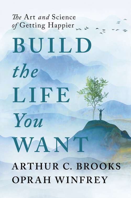 Book cover of Build the Life You Want: The Art and Science of Getting Happier