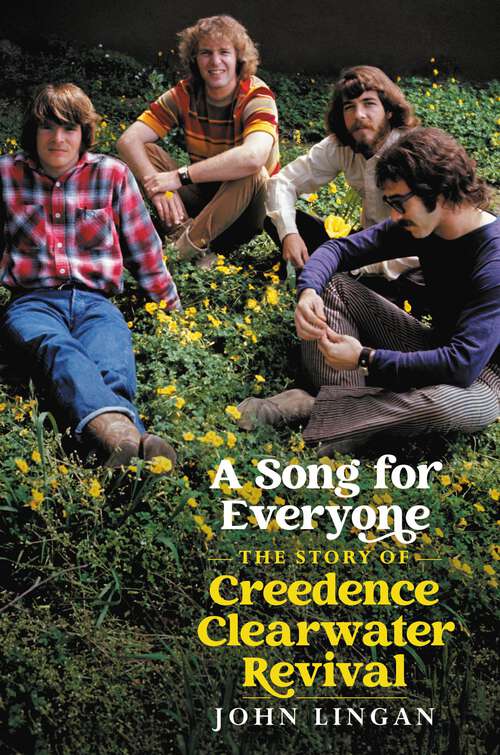Book cover of A Song For Everyone: The Story of Creedence Clearwater Revival