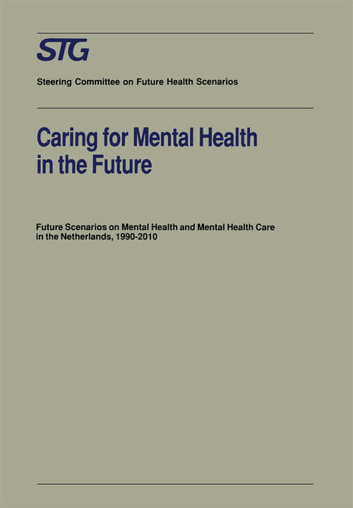 Book cover of Caring for Mental Health in the Future: Future Scenarios on Mental Health and Mental Health Care in the Netherlands 1990–2010 (1992) (Future Health Scenarios)