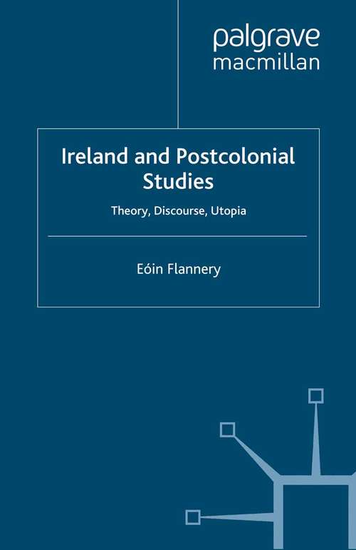 Book cover of Ireland and Postcolonial Studies: Theory, Discourse, Utopia (2009)