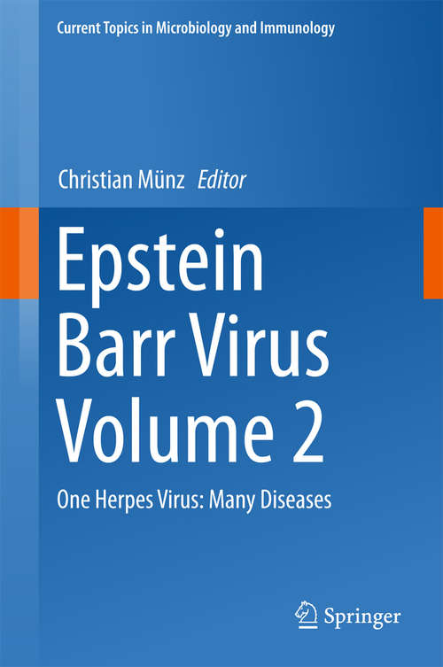 Book cover of Epstein Barr Virus Volume 2: One Herpes Virus: Many Diseases (1st ed. 2015) (Current Topics in Microbiology and Immunology #391)