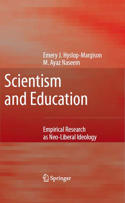 Book cover of Scientism and Education: Empirical Research as Neo-Liberal Ideology (2007)