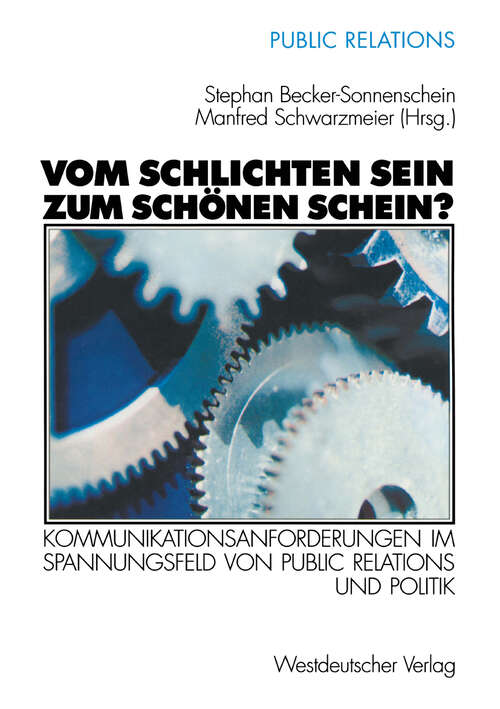 Book cover of Vom schlichten Sein zum schönen Schein?: Kommunikationsanforderungen im Spannungsfeld von Public Relations und Politik (2002) (Public Relations)