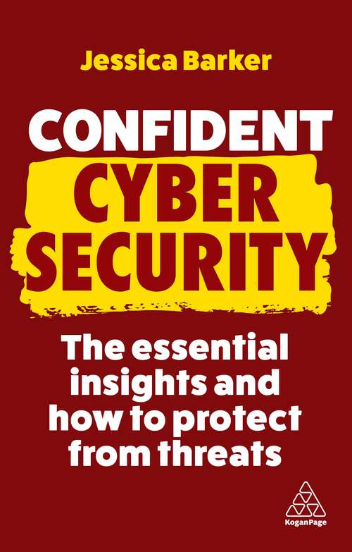 Book cover of Confident Cyber Security: The Essential Insights and How to Protect from Threats (2) (Confident Series #11)