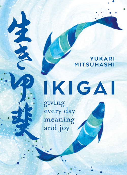 Book cover of Ikigai: Giving every day meaning and joy