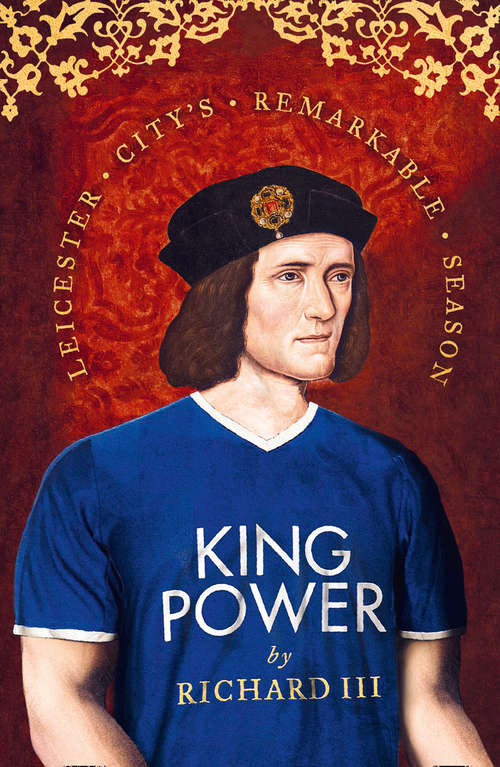 Book cover of King Power: Leicester Cityââeâ(tm)s Remarkable Season (ePub edition)