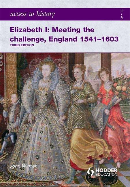 Book cover of Access to History: Elizabeth I Meeting the Challenge:England 1541-1603 (PDF)