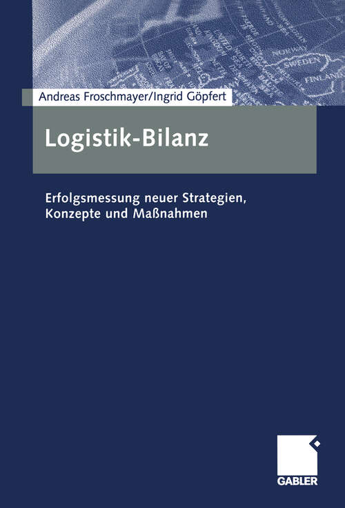 Book cover of Logistik-Bilanz: Erfolgsmessung neuer Strategien, Konzepte und Maßnahmen (2004)