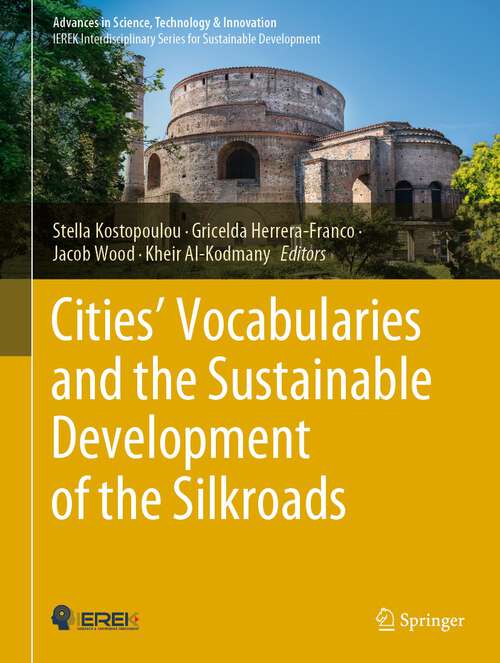 Book cover of Cities’ Vocabularies and the Sustainable Development of the Silkroads (1st ed. 2023) (Advances in Science, Technology & Innovation)