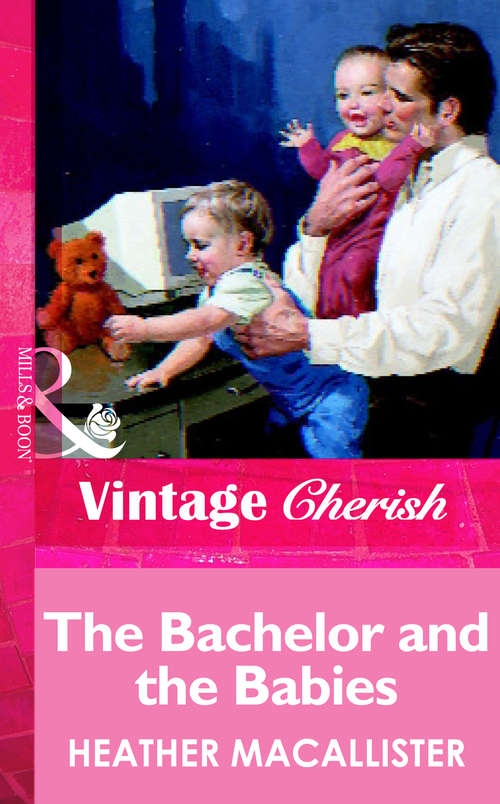 Book cover of The Bachelor and the Babies: Bachelors And Babies (ePub First edition) (Mills And Boon Vintage Cherish Ser. #3513)