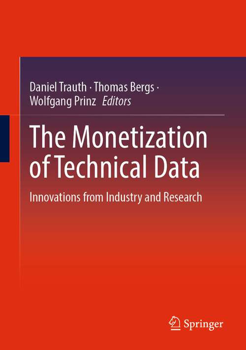 Book cover of The Monetization of Technical Data: Innovations from Industry and Research (1st ed. 2023)
