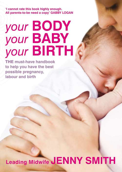 Book cover of Your Body, Your Baby, Your Birth: THE must-have handbook to help you have the best possible pregnancy, labour and birth (2)