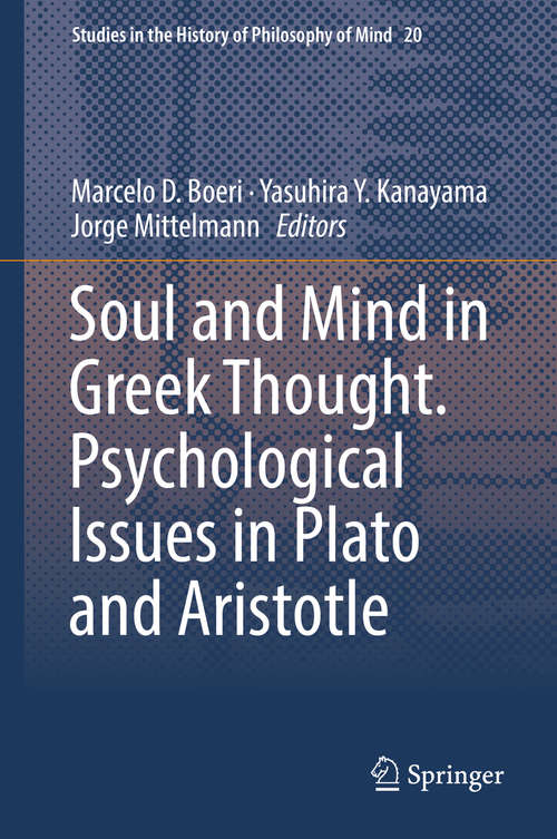 Book cover of Soul and Mind in Greek Thought. Psychological Issues in Plato and Aristotle (1st ed. 2018) (Studies in the History of Philosophy of Mind #20)