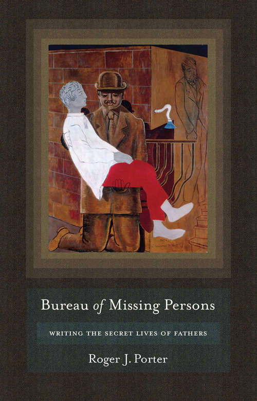 Book cover of Bureau of Missing Persons: Writing the Secret Lives of Fathers