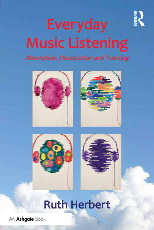 Book cover of Everyday Music Listening: Absorption, Dissociation and Trancing