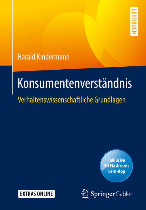Book cover of Konsumentenverständnis: Verhaltenswissenschaftliche Grundlagen (1. Aufl. 2020)