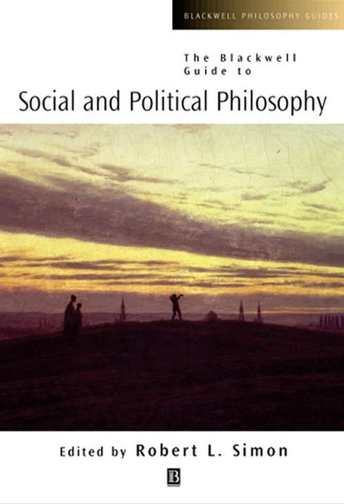 Book cover of The Blackwell Guide to Social and Political Philosophy (Blackwell Philosophy Guides #20)