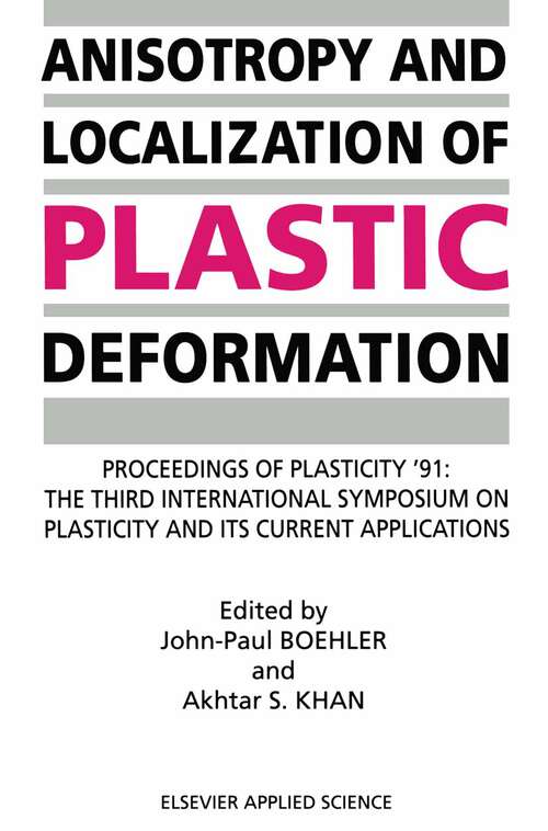 Book cover of Anisotropy and Localization of Plastic Deformation: Proceedings of PLASTICITY ’91: The Third International Symposium on Plasticity and Its Current Applications (1991)