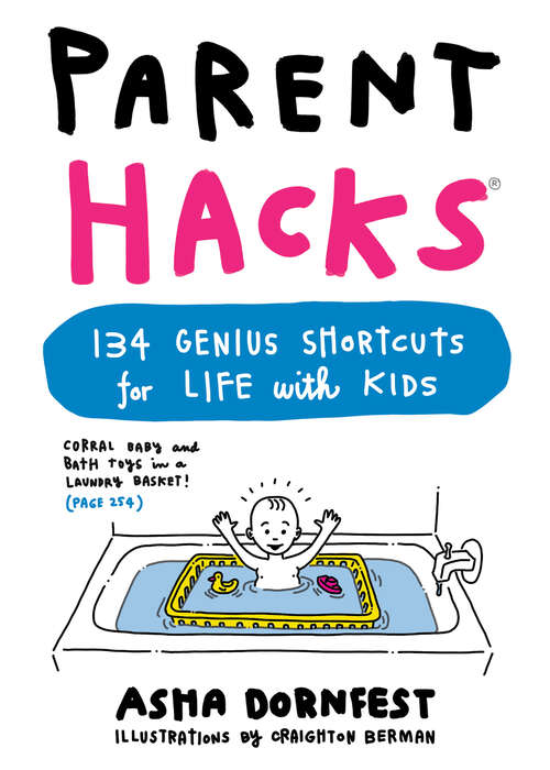 Book cover of Parent Hacks: 134 Genius Shortcuts for Life with Kids