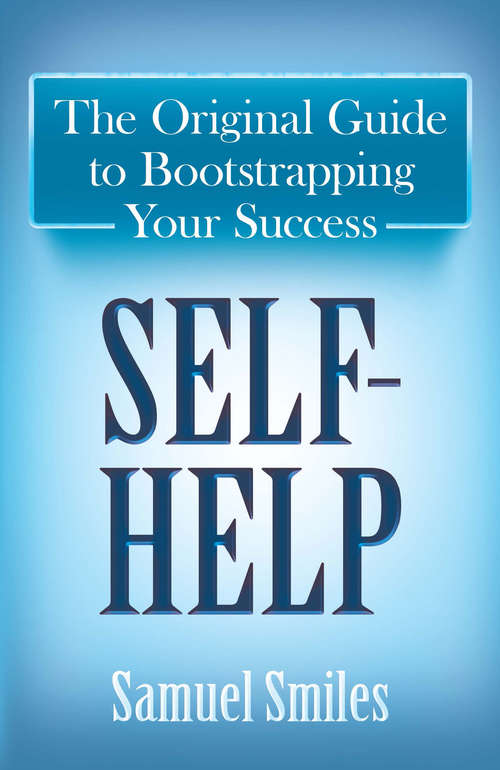 Book cover of Self-Help: The Original Guide to Bootstrapping Your Success