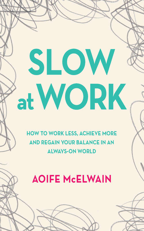 Book cover of Slow at Work: How to work less, achieve more and regain your balance in an always-on world