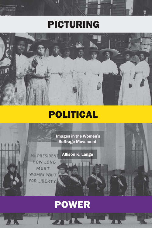 Book cover of Picturing Political Power: Images in the Women’s Suffrage Movement