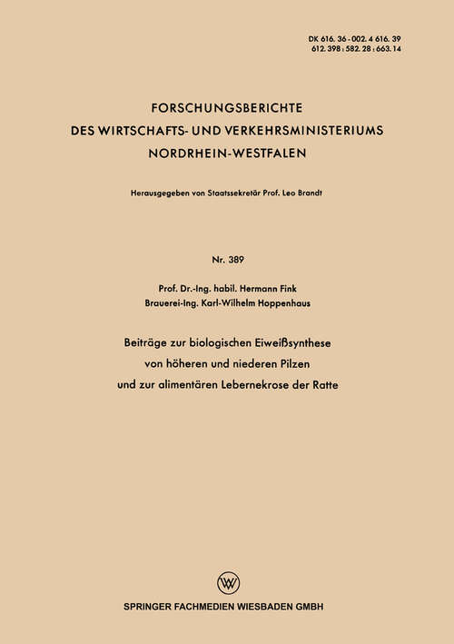 Book cover of Beiträge zur biologischen Eiweißsynthese von höheren und niederen Pilzen und zur alimentären Lebernekrose der Ratte (1956) (Forschungsberichte des Wirtschafts- und Verkehrsministeriums Nordrhein-Westfalen)