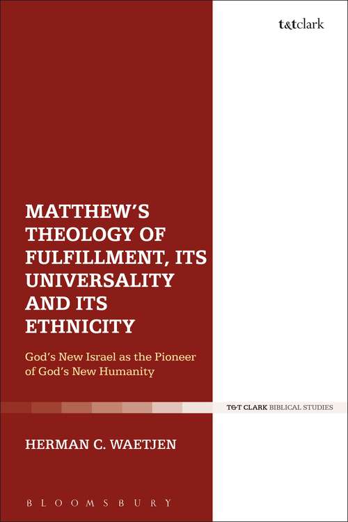 Book cover of Matthew's Theology of Fulfillment, Its Universality and Its Ethnicity: God’s New Israel as the Pioneer of God’s New Humanity