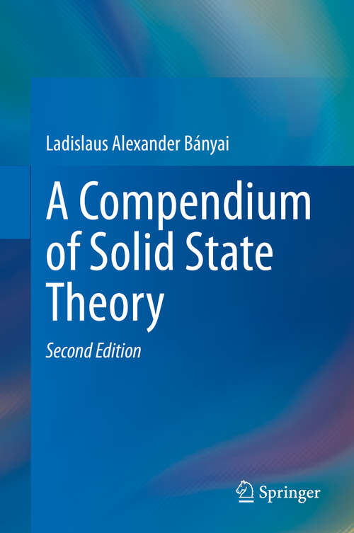 Book cover of A Compendium of Solid State Theory (2nd ed. 2020)