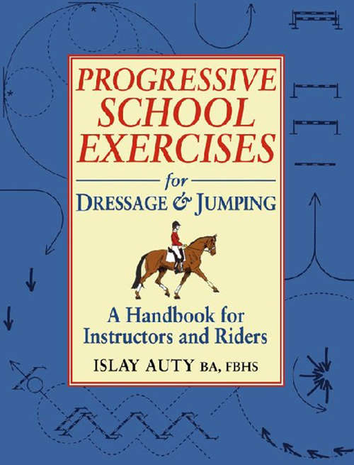 Book cover of PROGRESSIVE SCHOOL EXERCISE FOR DRESSAGE AND JUMPING