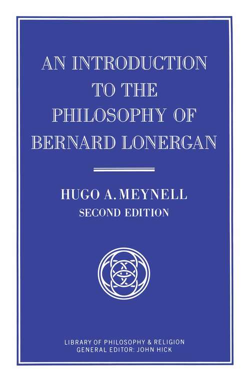 Book cover of An Introduction to the Philosophy of Bernard Lonergan (2nd ed. 1991) (Library Of Philosophy And Religion Ser.)