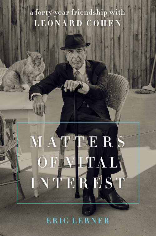 Book cover of Matters of Vital Interest: A Forty-Year Friendship with Leonard Cohen