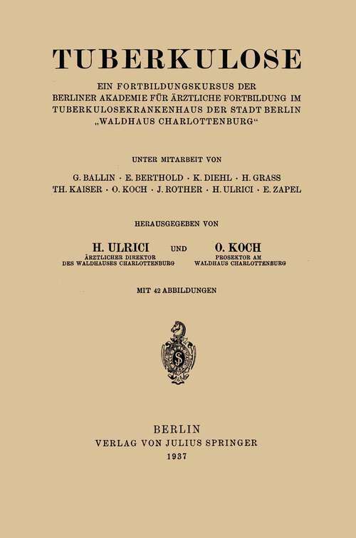 Book cover of Tuberkulose: Ein Fortbildungskursus der Berliner Akademie für Ärztliche Fortbildung im Tuberkulosekrankenhaus der Stadt Berlin „Waldhaus Charlottenburg“ (1937)