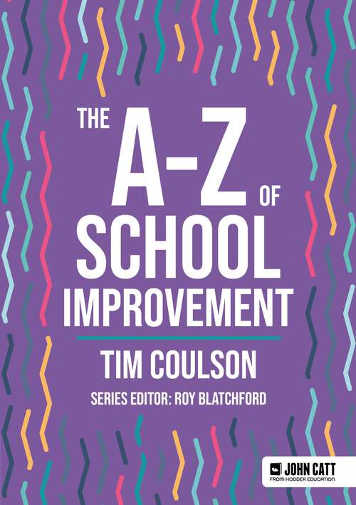 Book cover of The A-Z of School Improvement (John Catt A-Z series)