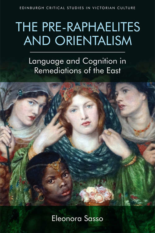 Book cover of The Pre-Raphaelites and Orientalism: Language and Cognition in Remediations of the East